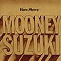 The Mooney Suzuki - Have Mercy