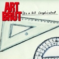 Art Brut - It’s A Bit Complicated