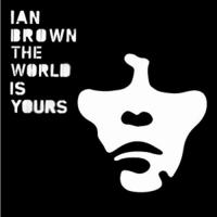 Ian Brown - The World Is Yours