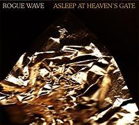 Rogue Wave  	Asleep at Heaven’s Gate