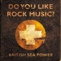 British Sea Power  	Do You Like Rock Music?