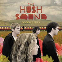 The Hush Sound  	Goodbye Blues