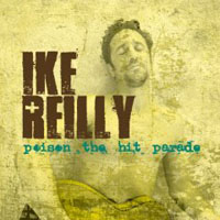Ike Reilly  	Poison The Hit Parade