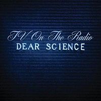 Tv on the Radio: Dear Science