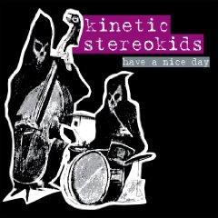 Kinetic Stereokids: Have A Nice Day EP