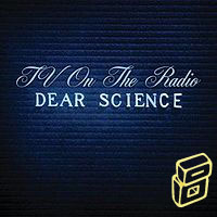 Tv on the Radio - Dear Science