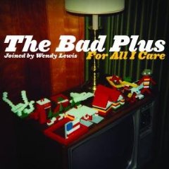 Bad Plus: For All I Care