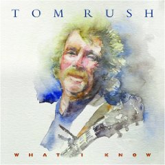 Tom Rush: What I Know