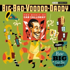 Big Bad Voodoo Daddy: How Big Can You Get?: The Music Of Cab Calloway