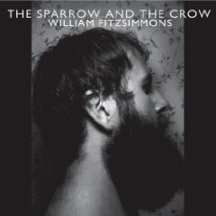 William Fitzsimmons: The Sparrow And The Crow