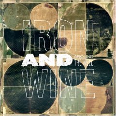 Iron & Wine: Around the Well