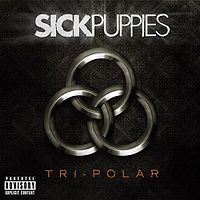 Sick Puppies: Tri-Polar