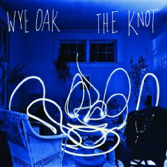 Wye Oak: The Knot