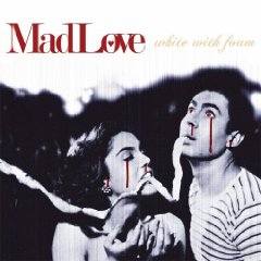 MadLove: White With Foam